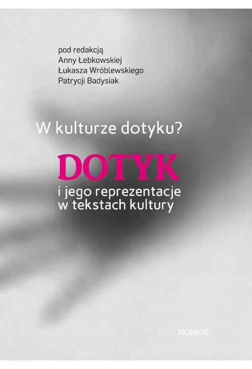 W kulturze dotyku? Dotyk i jego reprezentacje w tekstach kultury