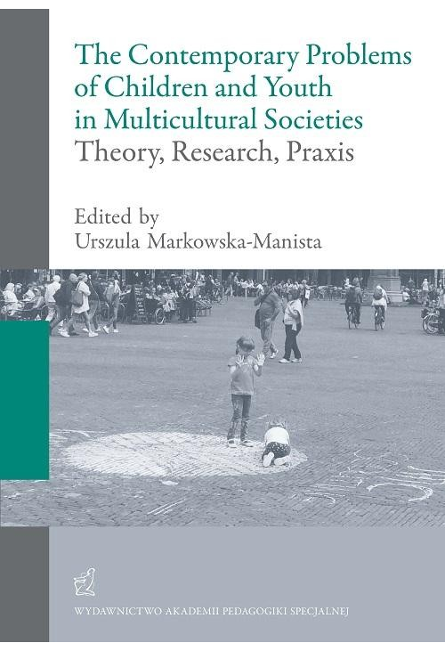 The contemporary problems of children and youth in multicultural societies – theory, research, praxis