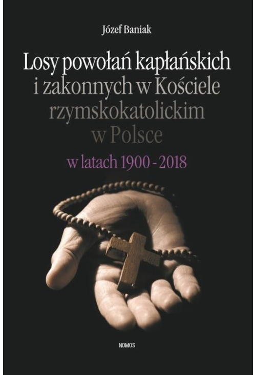 Losy powołań kapłańskich i zakonnych w Kościele rzymskokatolickim w Polsce w latach 1900-2018