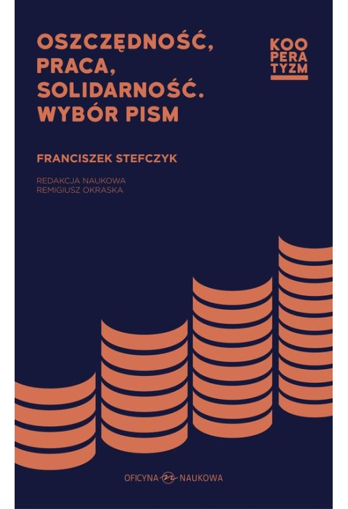 Oszczędność praca solidarność. Wybór pism Franciszek Stefczyk