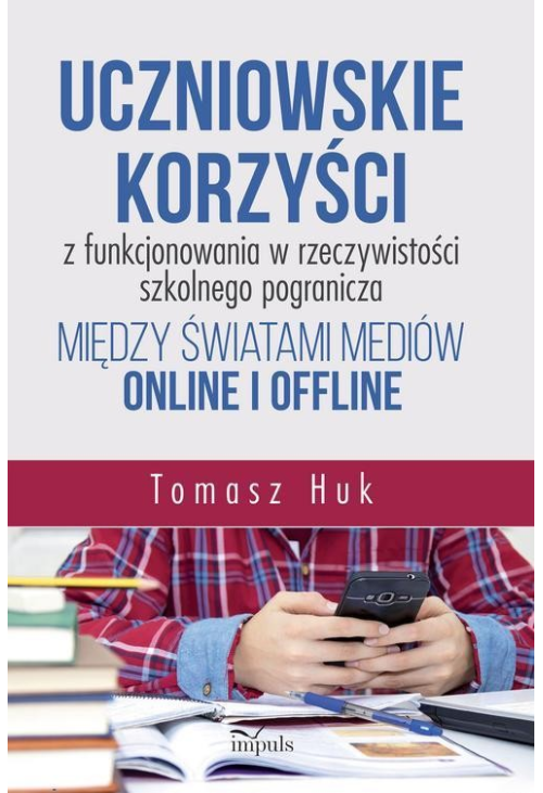 Uczniowskie korzyści z funkcjonowania w rzeczywistości szkolnego pogranicza między światami mediów online i offline