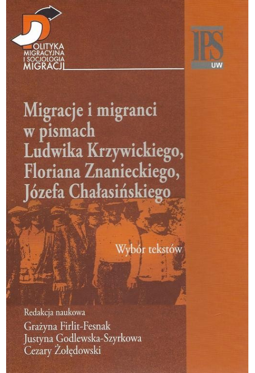 Migracje i migranci w pismach Ludwika Krzywickiego, Flioriana Znanieckiego, Józefa Chałasińskiego