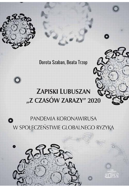 Zapiski Lubuszan "Z czasów zarazy" 2020. Pandemia koronawirusa w społeczeństwie globalnego ryzyka