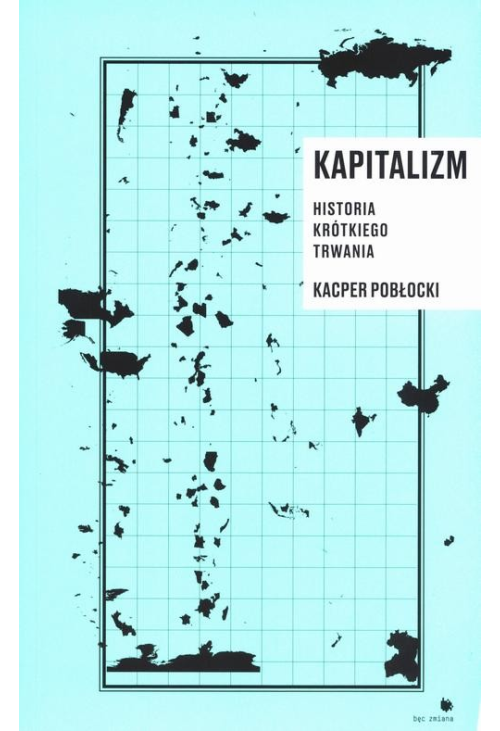 Kapitalizm. Historia krótkiego trwania