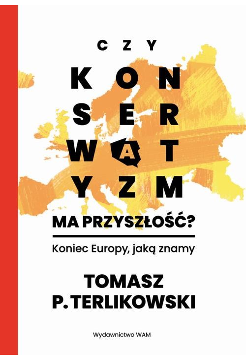 Czy konserwatyzm ma przyszłość? Koniec Europy, jaką znamy