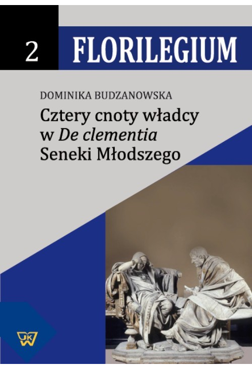 Cztery cnoty władcy w "De Clementia" Seneki Młodszego