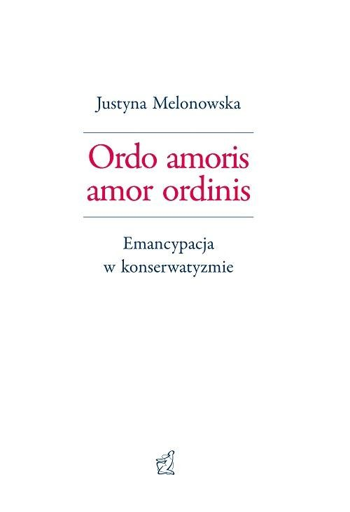 Ordo amoris amor ordinis. Emancypacja w konserwatyzmie