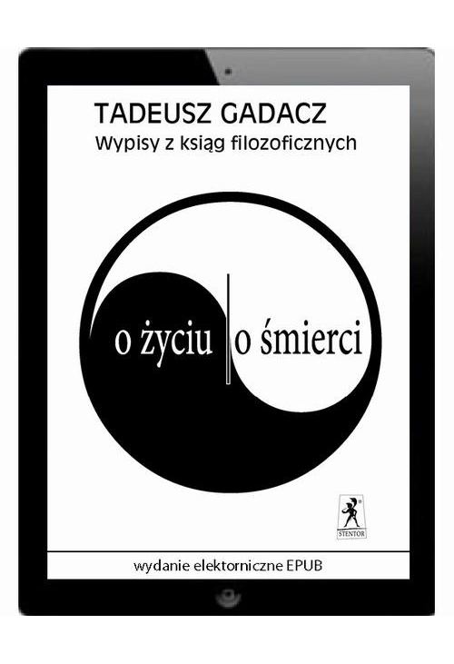 Wypisy z ksiąg filozoficznych. O życiu. O śmierci