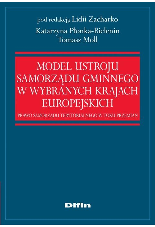 Model ustroju samorządu gminnego w wybranych krajach europejskich. Prawo samorządu terytorialnego w toku przemian