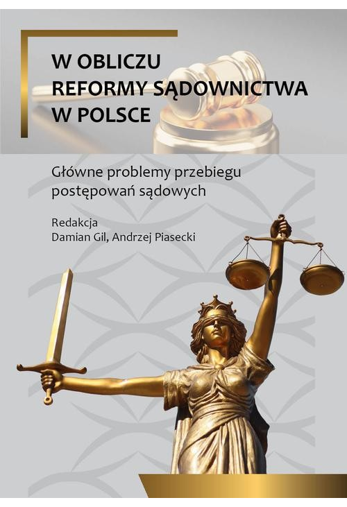 W obliczu reformy sądownictwa w Polsce. Główne problemy przebiegu postepowań sądowych