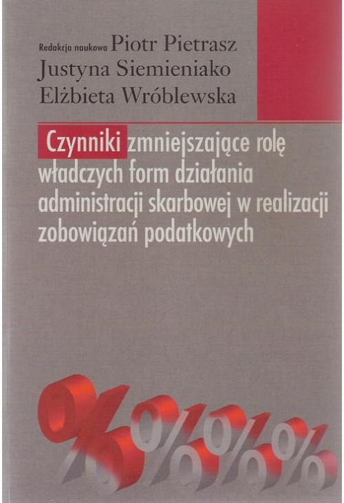 Czynniki zmniejszające rolę władczych form działania administracji skarbowej w realizacji zobowiązań podatkowych