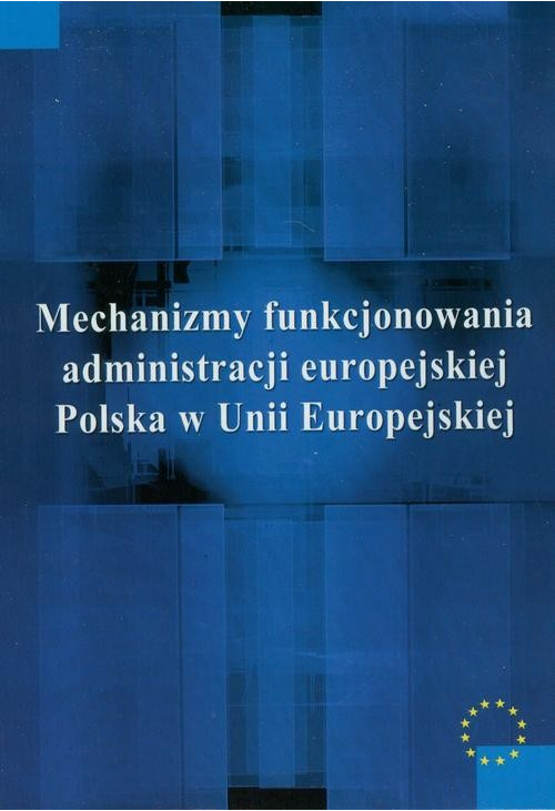 Mechanizmy funkcjonowania administracji europejskiej