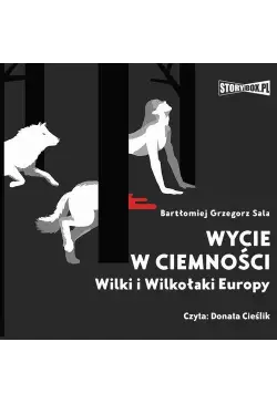 Wycie w ciemności. Wilki i...