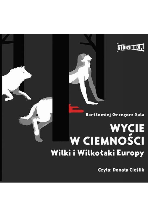 Wycie w ciemności. Wilki i wilkołaki Europy