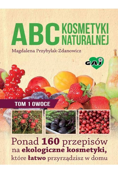 ABC kosmetyki naturalnej T.1 OWOCE