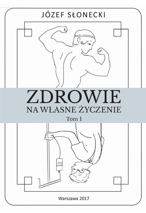 Zdrowie na własne życzenie. Tom 1