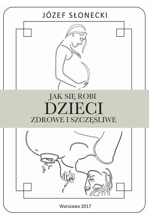 Jak się robi dzieci zdrowe i szczęśliwe