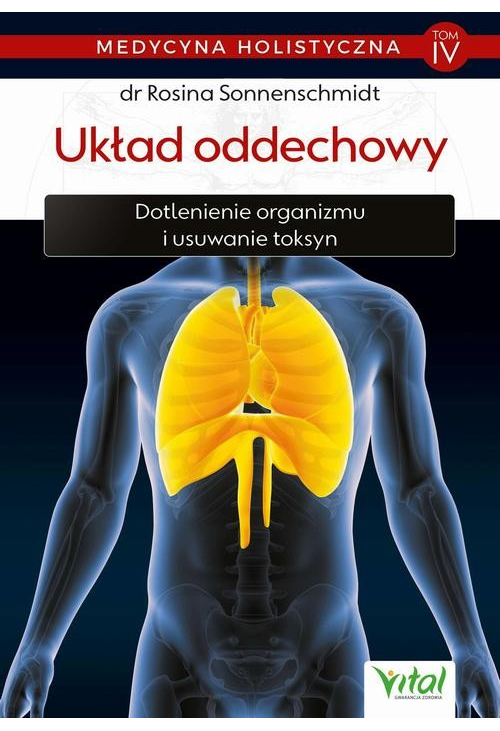 Medycyna holistyczna. Tom IV - Układ oddechowy. Dotlenienie organizmu i usuwanie toksyn