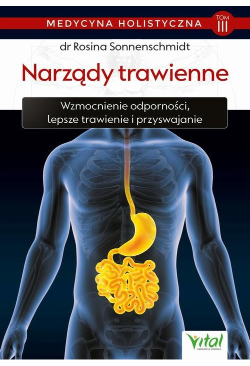 Medycyna holistyczna. Tom III. Narządy trawienne. Wzmocnienie odporności, lepsze trawienie i przyswajanie