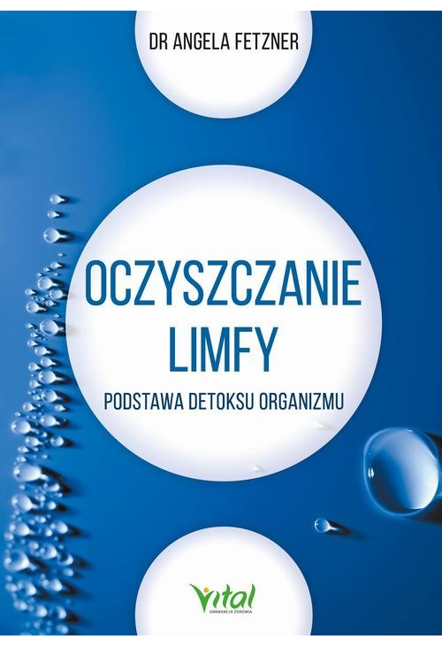 Oczyszczanie limfy. Podstawa detoksu organizmu