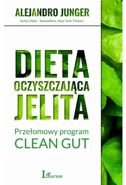 Dieta oczyszczająca jelita. Przełomowy program CLEAN GUT