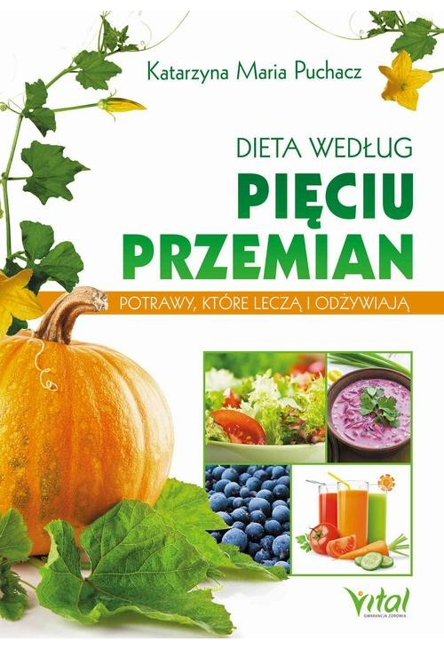 Dieta według Pięciu Przemian. Potrawy, które leczą i odżywiają