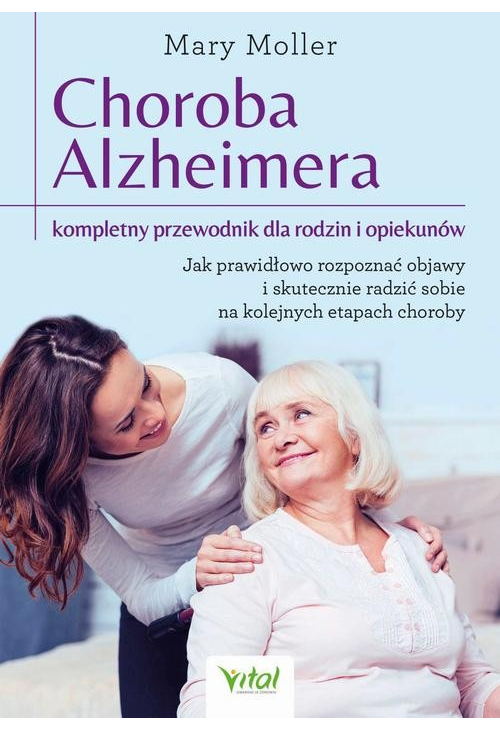 Choroba Alzheimera – kompletny przewodnik dla rodzin i opiekunów.