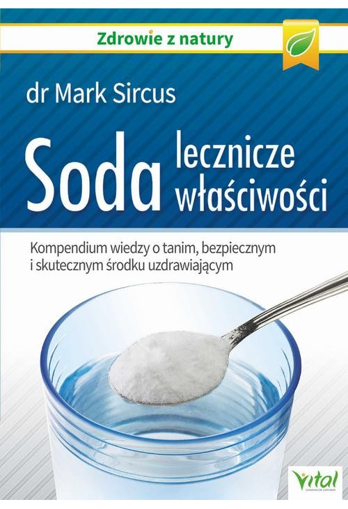 Soda – lecznicze właściwości. Kompendium wiedzy o tanim, bezpiecznym i skutecznym środku uzdrawiającym