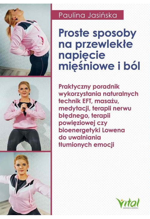 Proste sposoby na przewlekłe napięcie mięśniowe i ból