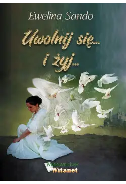 Uwolnij się... i żyj...