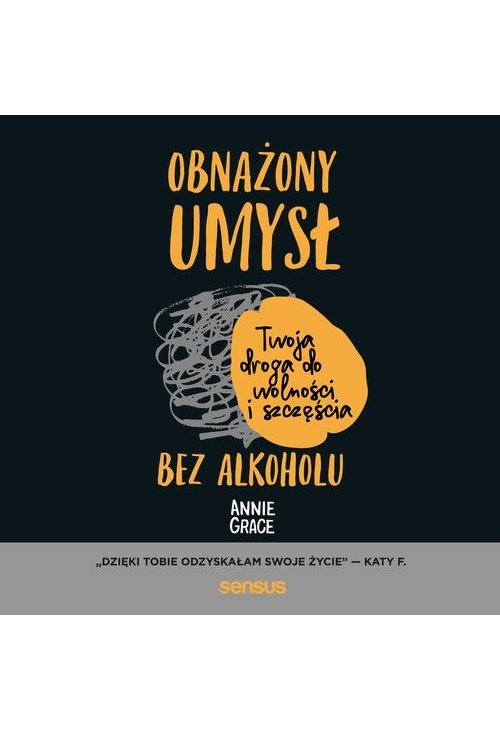 Obnażony umysł. Twoja droga do wolności i szczęścia bez alkoholu