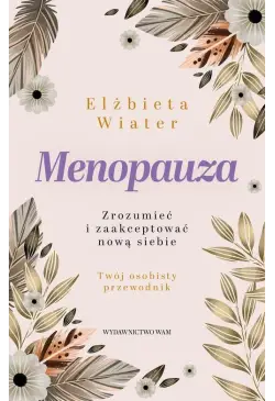 Menopauza. Zrozumieć i...
