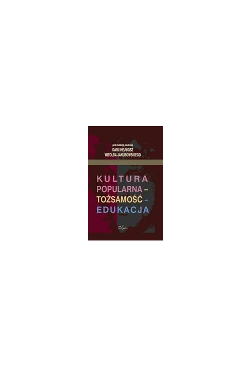 Kultura popularna - tożsamość - edukacja