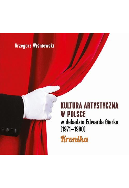 Kultura artystyczna w Polsce w dekadzie Edwarda Gierka (1971-1980)