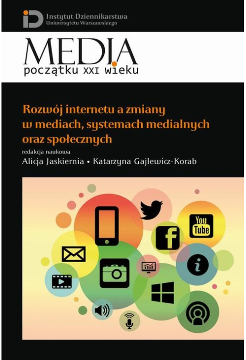 Rozwój internetu a zmiany w mediach, systemach medialnych oraz społecznych