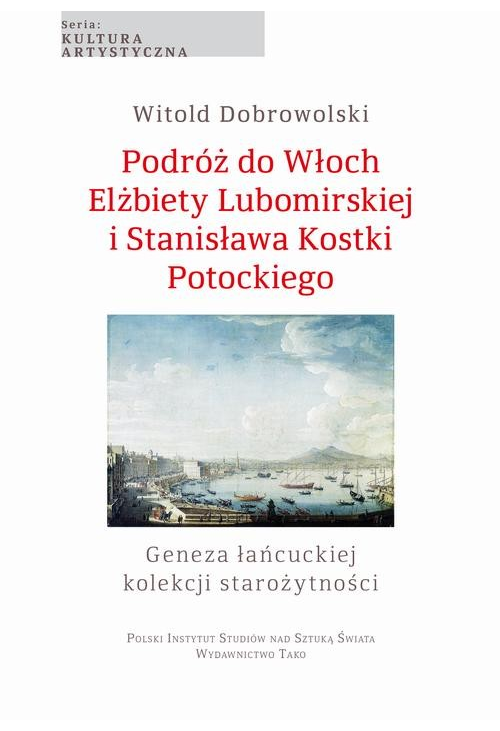 Podróż do Włoch Elżbiety Lubomirskiej i Stanisława Kostki Potockiego