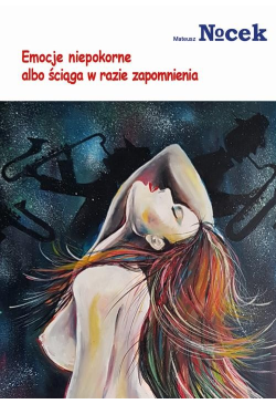 Emocje niepokorne albo...