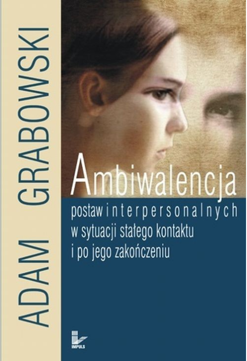 Ambiwalencja postaw interpersonalnych w sytuacji stałego kontaktu i po jego zakończeniu