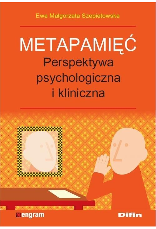 Metapamięć. Perpektywa psychologiczna i kliniczna  Ewa Małgorzata Szepietowska