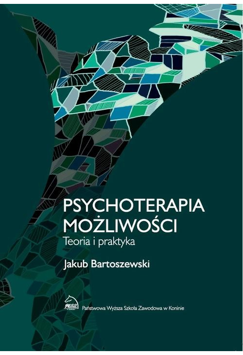 Psychoterapia możliwości. Teoria i praktyka