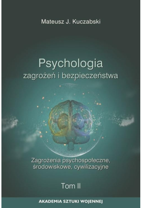Psychologia zagrożeń i bezpieczeństwa. Zagrożenia psychospołeczne, środowiskowe, cywilizacyjne. T.2