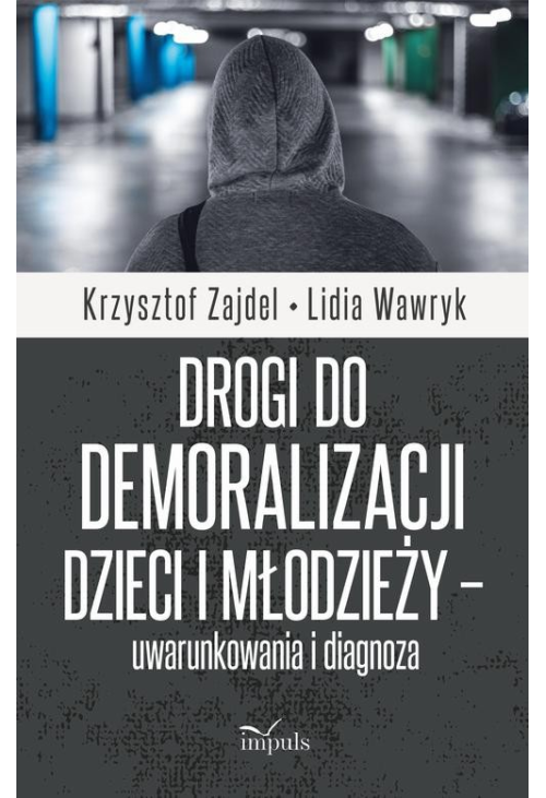 Drogi do demoralizacji dzieci i młodzieży – uwarunkowania i diagnoza