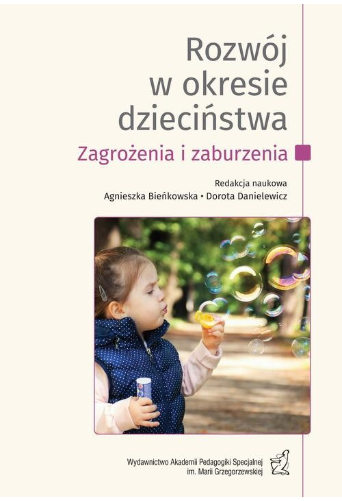 Rozwój w okresie dzieciństwa. Zagrożenia i zaburzenia. T.1