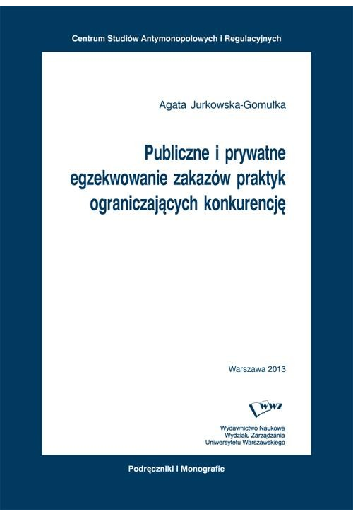 Publiczne i prywatne egzekwowanie zakazów praktyk ograniczających konkurencję