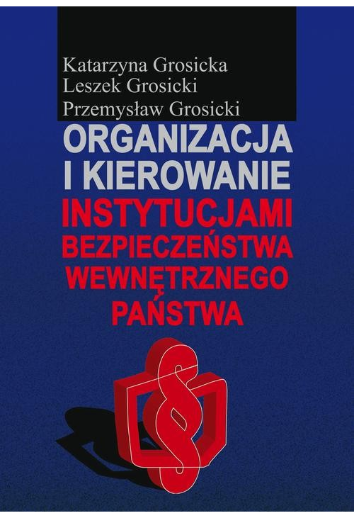 Organizacja i kierowanie instytucjami bezpieczeństwa wewnętrznego państwa