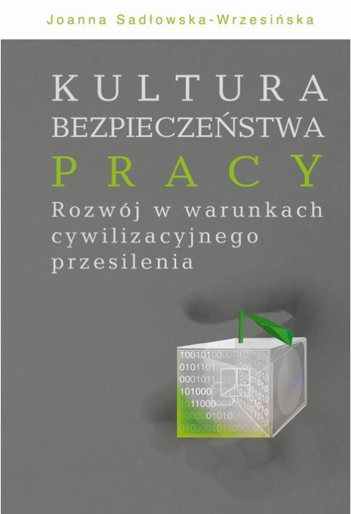 Kultura bezpieczeństwa pracy. Rozwój w warunkach cywilizacyjnego przesilenia