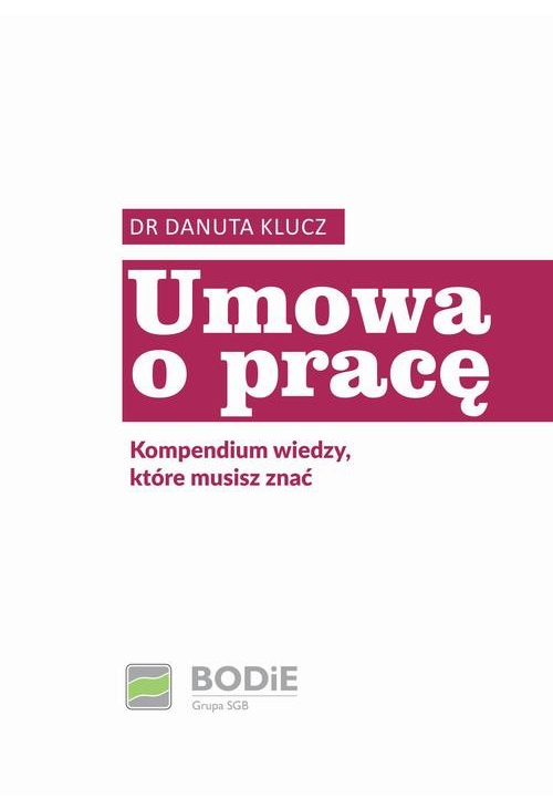 Umowa o pracę. Kompendium wiedzy które musisz znać