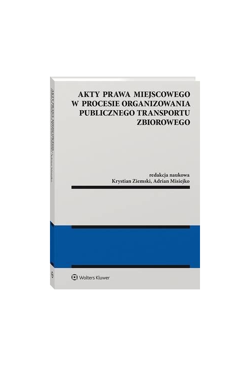 Akty prawa miejscowego w procesie organizowania publicznego transportu zbiorowego