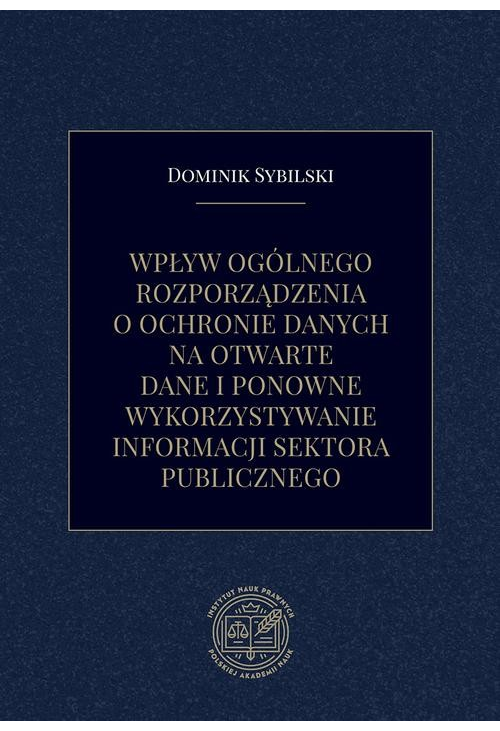 Wpływ ogólnego rozporządzenia o ochronie danych na otwarte dane i ponowne wykorzystywanie informacji sektora publicznego