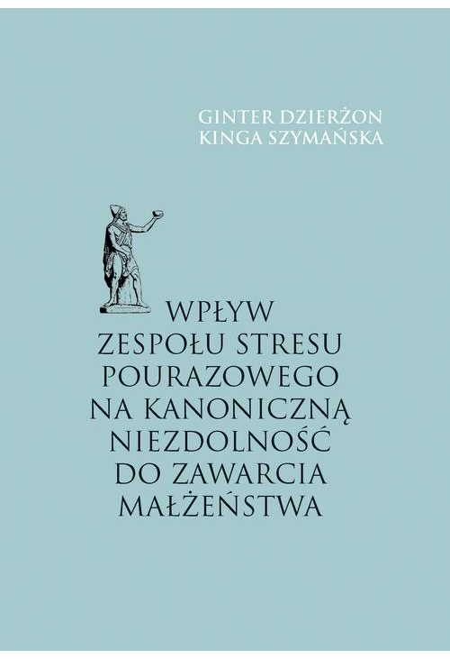 Wpływ zespołu stresu pourazowego na kanoniczną niezdolność do zawarcia małżeństwa